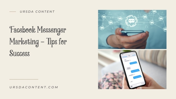 Facebook Messenger Marketing - Tips for Success